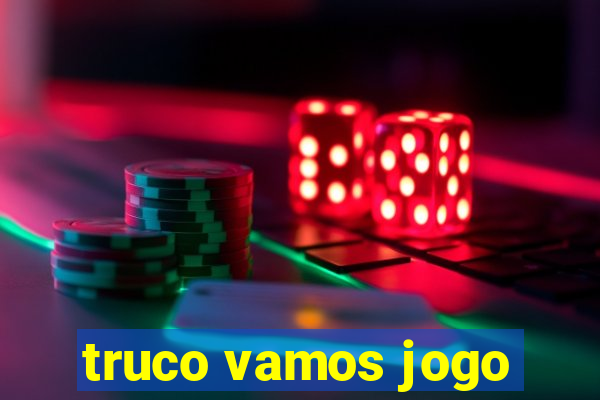 truco vamos jogo